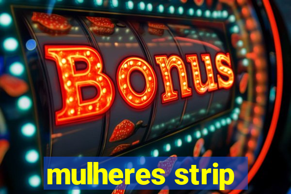 mulheres strip